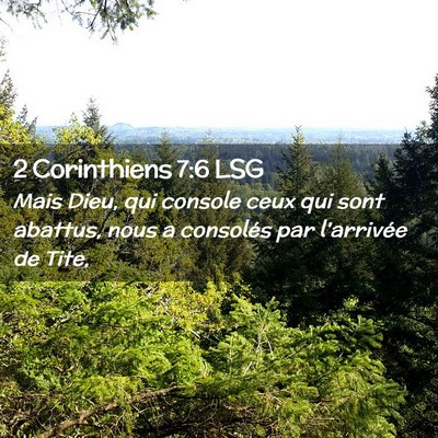 Picture 02 - 2 Corinthiens 7:6 LSG - Mais Dieu, qui console ceux qui sont abattus, - Bible Verse Picture