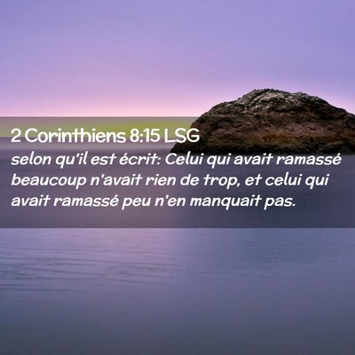 Picture 02 - 2 Corinthiens 8:15 LSG - selon qu'il est écrit: Celui qui avait ramassé - Bible Verse Picture