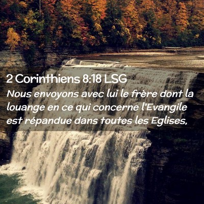 Picture 02 - 2 Corinthiens 8:18 LSG - Nous envoyons avec lui le frère dont la louange - Bible Verse Picture