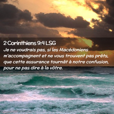 Picture 02 - 2 Corinthiens 9:4 LSG - Je ne voudrais pas, si les Macédoniens - Bible Verse Picture