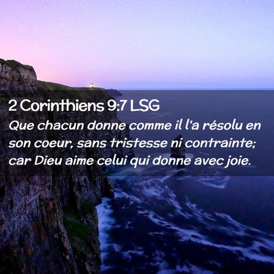 Picture 02 - 2 Corinthiens 9:7 LSG - Que chacun donne comme il l'a résolu en son - Bible Verse Picture