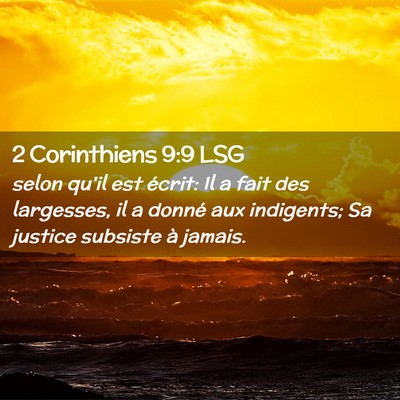 Picture 02 - 2 Corinthiens 9:9 LSG - selon qu'il est écrit: Il a fait des largesses, - Bible Verse Picture
