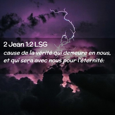Picture 02 - 2 Jean 1:2 LSG - cause de la vérité qui demeure en nous, et qui - Bible Verse Picture