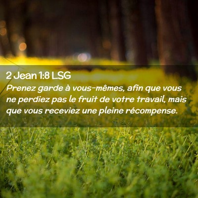 Picture 02 - 2 Jean 1:8 LSG - Prenez garde à vous-mêmes, afin que vous ne - Bible Verse Picture