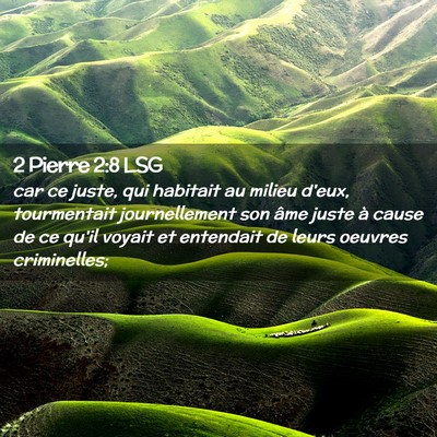 Picture 02 - 2 Pierre 2:8 LSG - car ce juste, qui habitait au milieu d'eux, - Bible Verse Picture