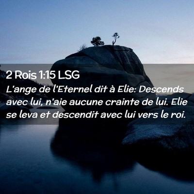 Picture 02 - 2 Rois 1:15 LSG - L'ange de l'Eternel dit à Elie: Descends avec - Bible Verse Picture