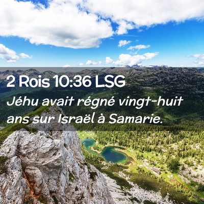 Picture 02 - 2 Rois 10:36 LSG - Jéhu avait régné vingt-huit ans sur Israël à - Bible Verse Picture