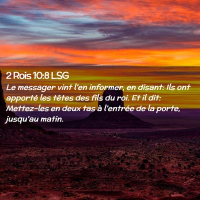 Picture 02 - 2 Rois 10:8 LSG - Le messager vint l'en informer, en disant: Ils - Bible Verse Picture