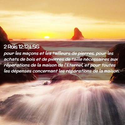 Picture 02 - 2 Rois 12:12 LSG - pour les maçons et les tailleurs de pierres, - Bible Verse Picture