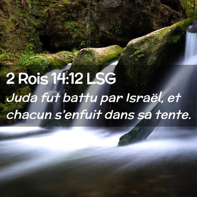 Picture 02 - 2 Rois 14:12 LSG - Juda fut battu par Israël, et chacun s'enfuit - Bible Verse Picture