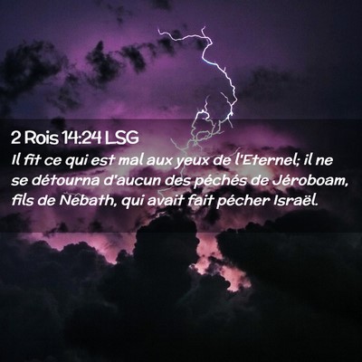 Picture 02 - 2 Rois 14:24 LSG - Il fit ce qui est mal aux yeux de l'Eternel; il - Bible Verse Picture