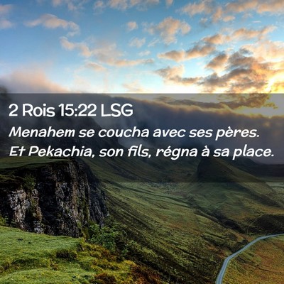 Picture 02 - 2 Rois 15:22 LSG - Menahem se coucha avec ses pères. Et Pekachia, - Bible Verse Picture