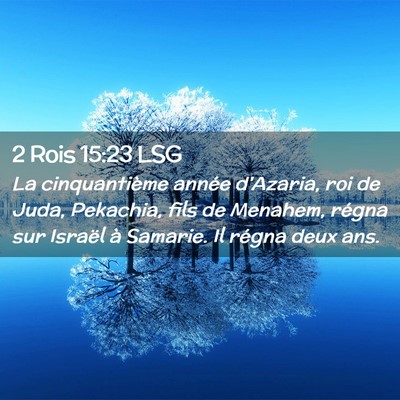 Picture 02 - 2 Rois 15:23 LSG - La cinquantième année d'Azaria, roi de Juda, - Bible Verse Picture