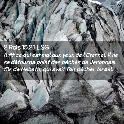 Picture 02 - 2 Rois 15:28 LSG - Il fit ce qui est mal aux yeux de l'Eternel; il - Bible Verse Picture
