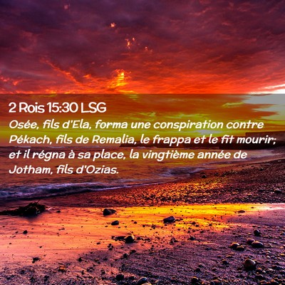 Picture 02 - 2 Rois 15:30 LSG - Osée, fils d'Ela, forma une conspiration contre - Bible Verse Picture