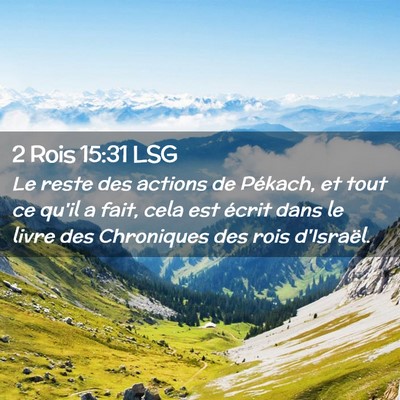 Picture 02 - 2 Rois 15:31 LSG - Le reste des actions de Pékach, et tout ce qu'il - Bible Verse Picture