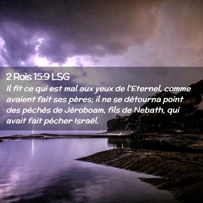 Picture 02 - 2 Rois 15:9 LSG - Il fit ce qui est mal aux yeux de l'Eternel, - Bible Verse Picture