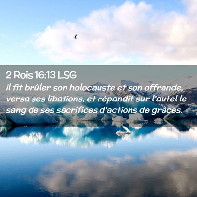 Picture 02 - 2 Rois 16:13 LSG - il fit brûler son holocauste et son offrande, - Bible Verse Picture