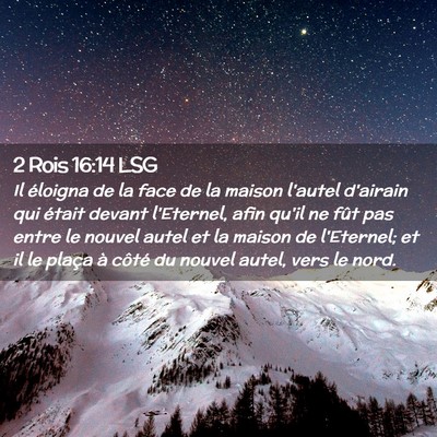 Picture 02 - 2 Rois 16:14 LSG - Il éloigna de la face de la maison l'autel - Bible Verse Picture