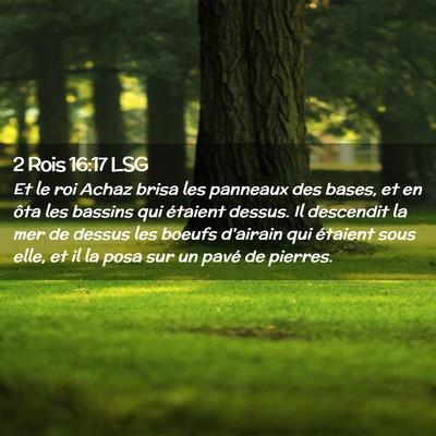 Picture 02 - 2 Rois 16:17 LSG - Et le roi Achaz brisa les panneaux des bases, et - Bible Verse Picture
