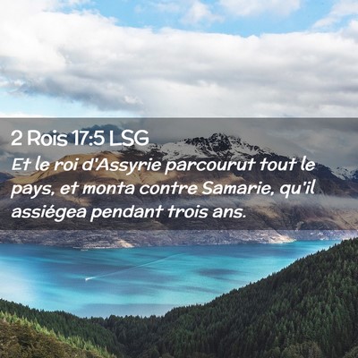 Picture 02 - 2 Rois 17:5 LSG - Et le roi d'Assyrie parcourut tout le pays, et - Bible Verse Picture
