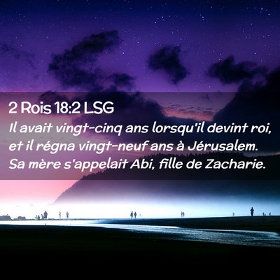 Picture 02 - 2 Rois 18:2 LSG - Il avait vingt-cinq ans lorsqu'il devint roi, et - Bible Verse Picture