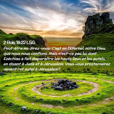 Picture 02 - 2 Rois 18:22 LSG - Peut-être me direz-vous: C'est en l'Eternel, - Bible Verse Picture