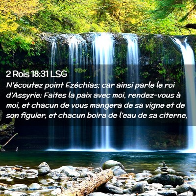 Picture 02 - 2 Rois 18:31 LSG - N'écoutez point Ezéchias; car ainsi parle le - Bible Verse Picture