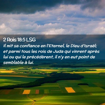 Picture 02 - 2 Rois 18:5 LSG - Il mit sa confiance en l'Eternel, le Dieu - Bible Verse Picture