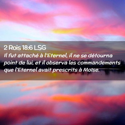 Picture 02 - 2 Rois 18:6 LSG - Il fut attaché à l'Eternel, il ne se détourna - Bible Verse Picture