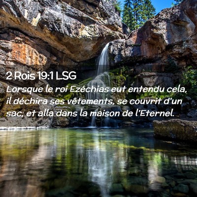 Picture 02 - 2 Rois 19:1 LSG - Lorsque le roi Ezéchias eut entendu cela, il - Bible Verse Picture