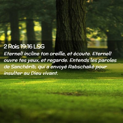 Picture 02 - 2 Rois 19:16 LSG - Eternel! incline ton oreille, et écoute. - Bible Verse Picture