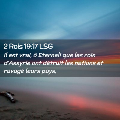 Picture 02 - 2 Rois 19:17 LSG - Il est vrai, ô Eternel! que les rois d'Assyrie - Bible Verse Picture