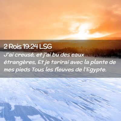 Picture 02 - 2 Rois 19:24 LSG - J'ai creusé, et j'ai bu des eaux étrangères, - Bible Verse Picture