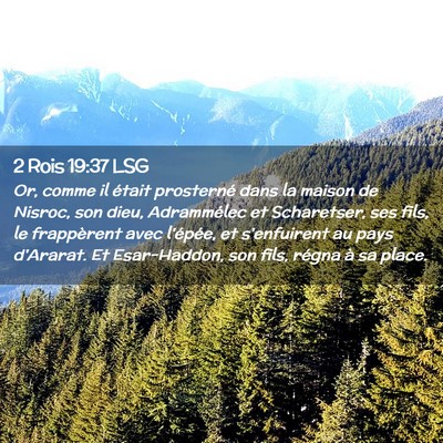 Picture 02 - 2 Rois 19:37 LSG - Or, comme il était prosterné dans la maison de - Bible Verse Picture