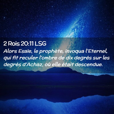 Picture 02 - 2 Rois 20:11 LSG - Alors Esaïe, le prophète, invoqua l'Eternel, - Bible Verse Picture