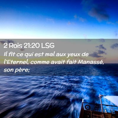 Picture 02 - 2 Rois 21:20 LSG - Il fit ce qui est mal aux yeux de l'Eternel, - Bible Verse Picture