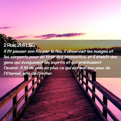 Picture 02 - 2 Rois 21:6 LSG - Il fit passer son fils par le feu; il observait - Bible Verse Picture