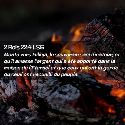 Picture 02 - 2 Rois 22:4 LSG - Monte vers Hilkija, le souverain sacrificateur, - Bible Verse Picture