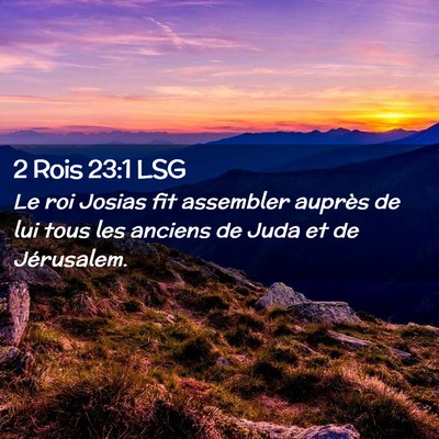 Picture 02 - 2 Rois 23:1 LSG - Le roi Josias fit assembler auprès de lui tous - Bible Verse Picture