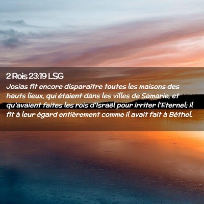Picture 02 - 2 Rois 23:19 LSG - Josias fit encore disparaître toutes les maisons - Bible Verse Picture