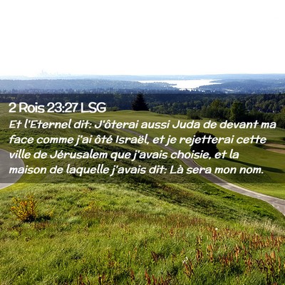 Picture 02 - 2 Rois 23:27 LSG - Et l'Eternel dit: J'ôterai aussi Juda de devant - Bible Verse Picture