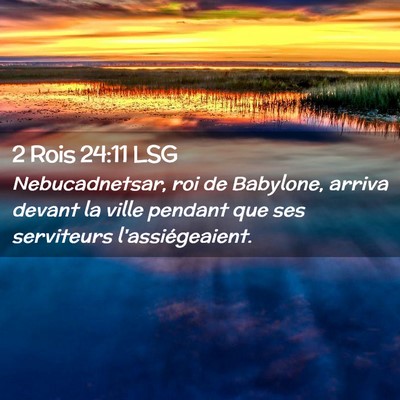 Picture 02 - 2 Rois 24:11 LSG - Nebucadnetsar, roi de Babylone, arriva devant la - Bible Verse Picture
