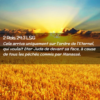 Picture 02 - 2 Rois 24:3 LSG - Cela arriva uniquement sur l'ordre de l'Eternel, - Bible Verse Picture