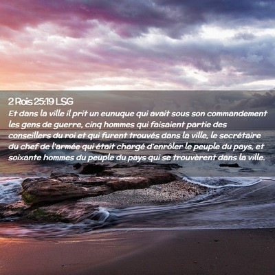 Picture 02 - 2 Rois 25:19 LSG - Et dans la ville il prit un eunuque qui avait - Bible Verse Picture