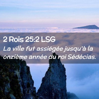 Picture 02 - 2 Rois 25:2 LSG - La ville fut assiégée jusqu'à la onzième - Bible Verse Picture