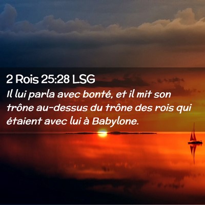 Picture 02 - 2 Rois 25:28 LSG - Il lui parla avec bonté, et il mit son trône - Bible Verse Picture