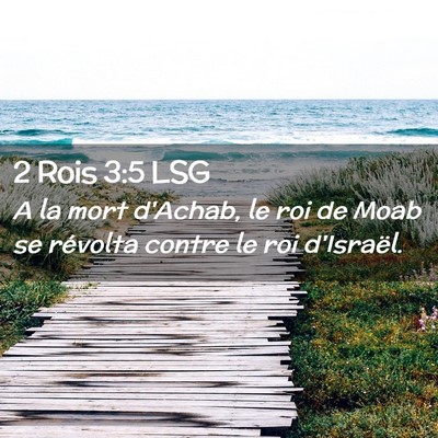 Picture 02 - 2 Rois 3:5 LSG - A la mort d'Achab, le roi de Moab se révolta - Bible Verse Picture
