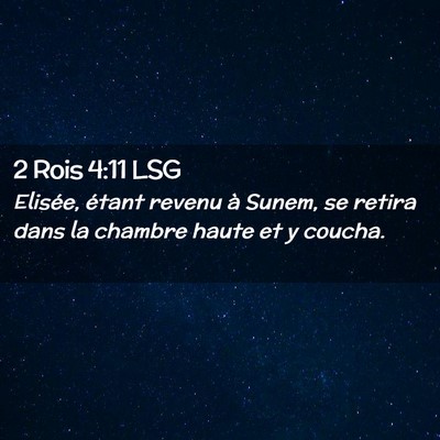 Picture 02 - 2 Rois 4:11 LSG - Elisée, étant revenu à Sunem, se retira dans - Bible Verse Picture