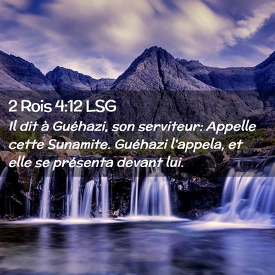 Picture 02 - 2 Rois 4:12 LSG - Il dit à Guéhazi, son serviteur: Appelle cette - Bible Verse Picture